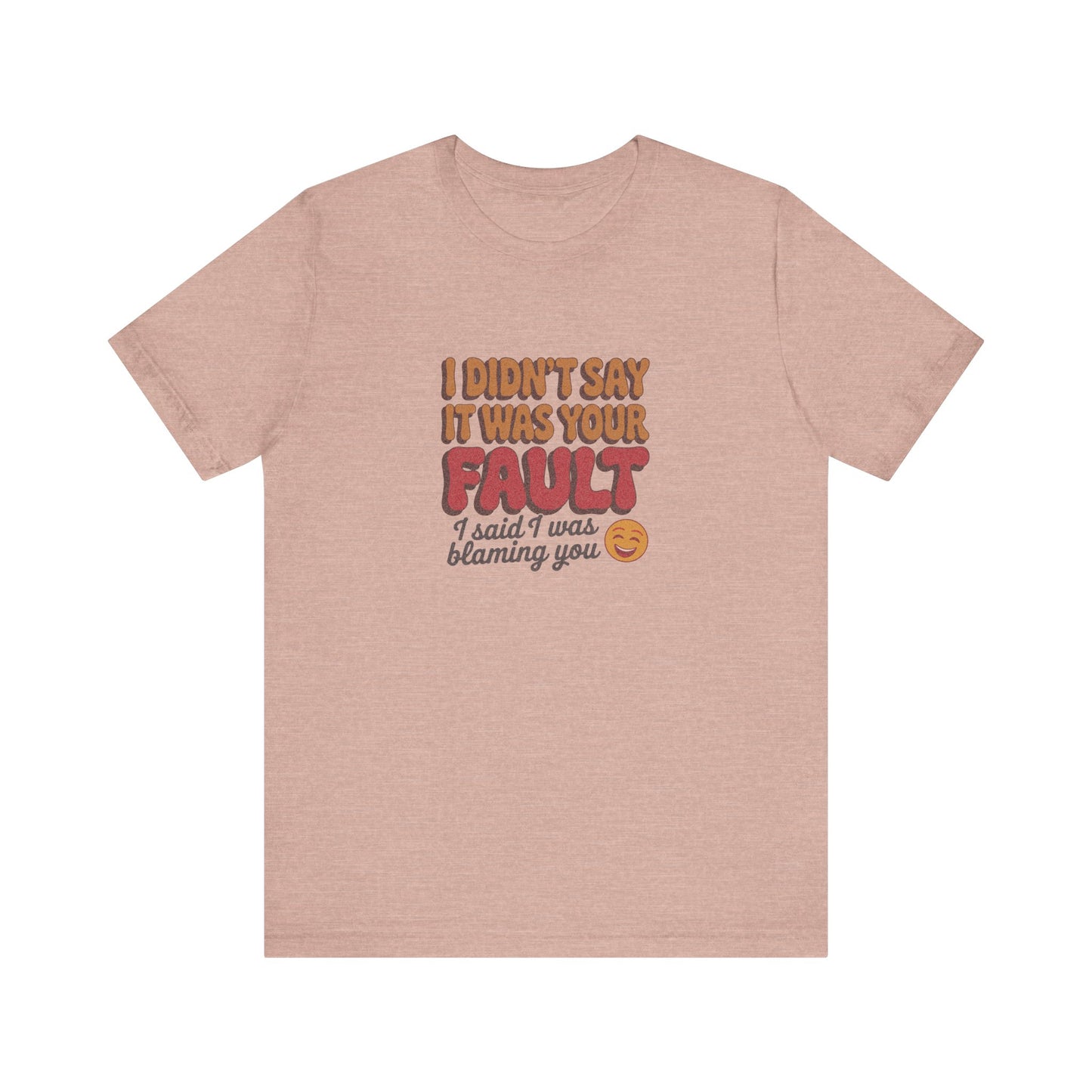 Not Your Fault, But I'm Blaming You — Retro Tee (Light)