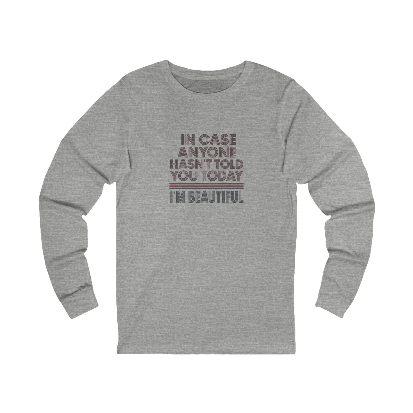 In Case Anyone Hasn't Told You Today, I'm Beautiful — Retro Long Sleeve (Light)