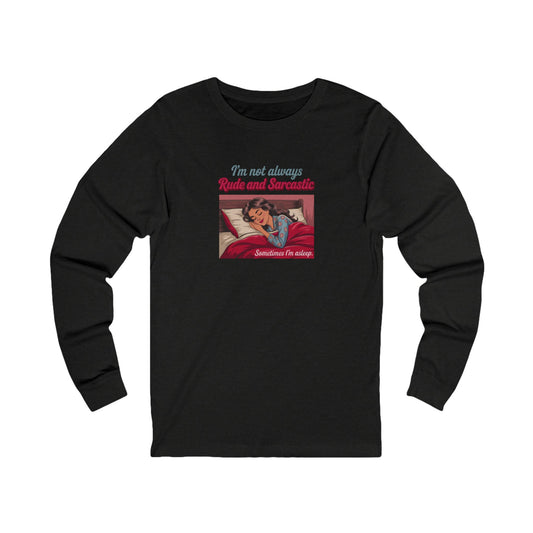 I'm Not Always Rude and Sarcastic — Retro Long Sleeve (Dark)