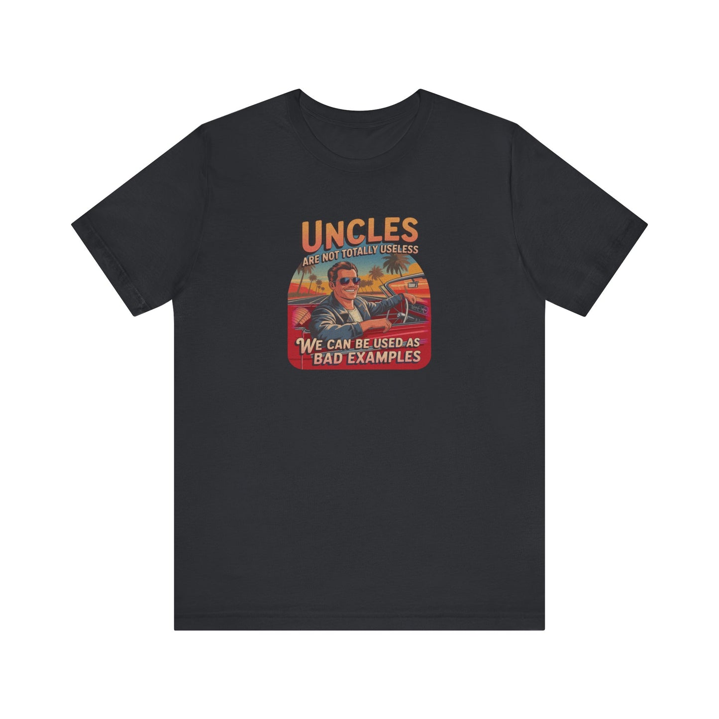 Uncles Are Not Useless (Bad Examples) — Retro Tee (Dark)