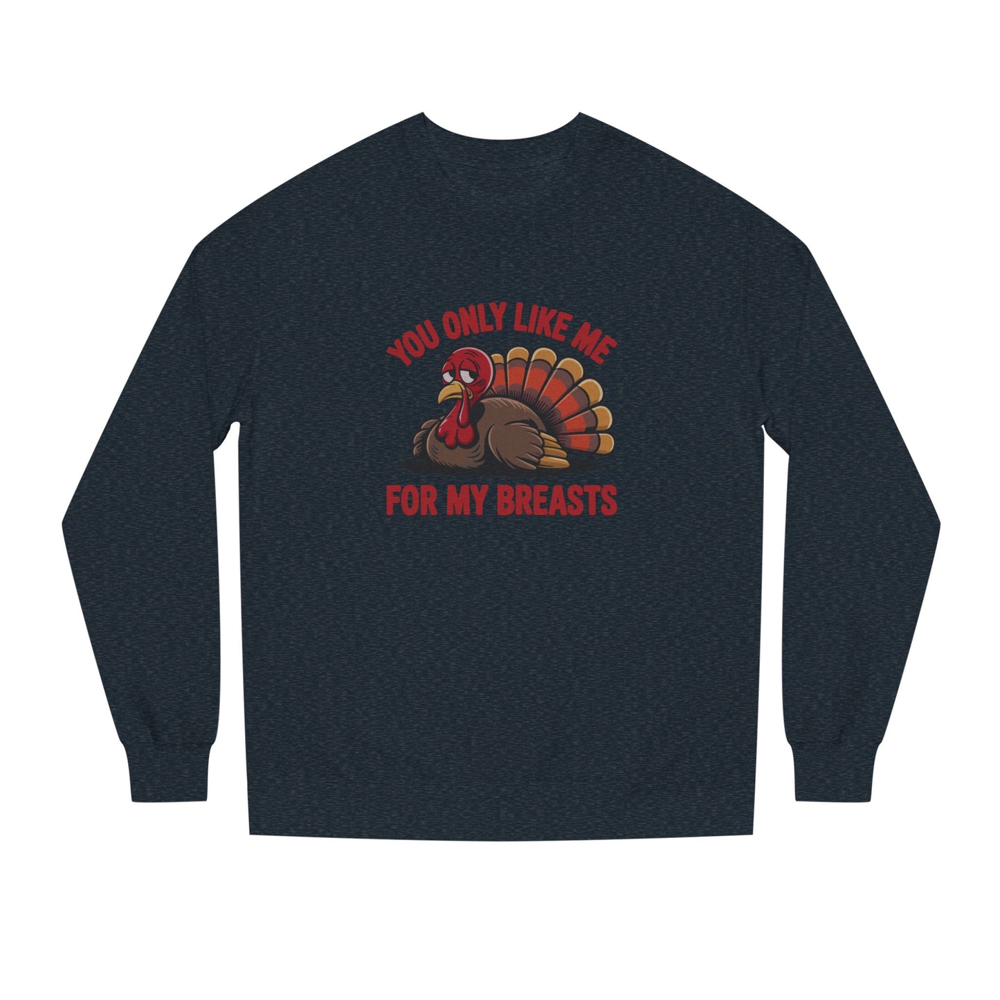 You Only Like Me for My Breasts — Thanksgiving Sweatshirt (Dark)