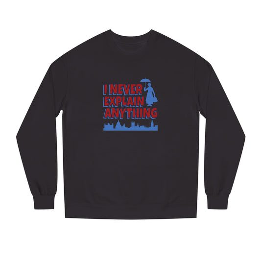 I Never Explain Anything — Mary Poppins Retro Sweatshirt (Dark)