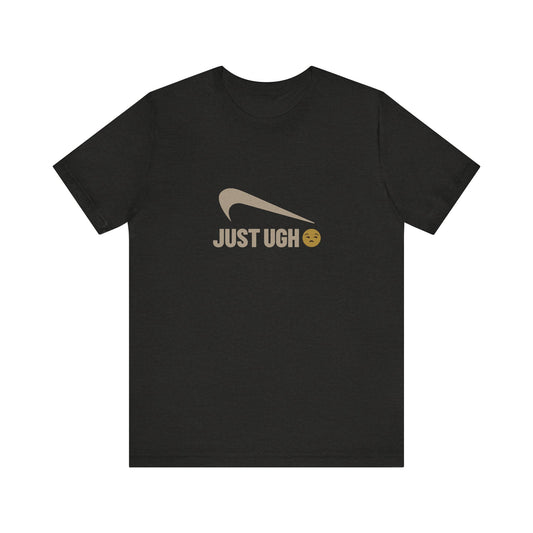 Just Ugh 😒 Athletic Parody — Retro Workout Tee (Dark)