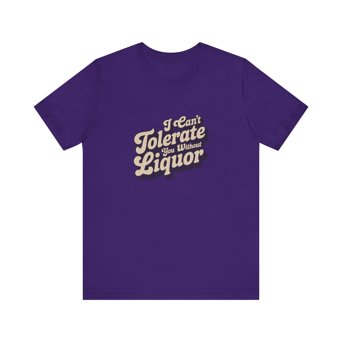 I Can't Tolerate You Without Liquor — Retro Tee (Dark)