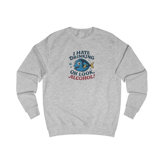I Hate Drinking (Oh Look, Alcohol!) — Forgetful Fish Retro Sweatshirt (Light)