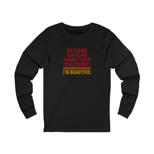 In Case Anyone Hasn't Told You Today, I'm Beautiful — Retro Long Sleeve (Dark)