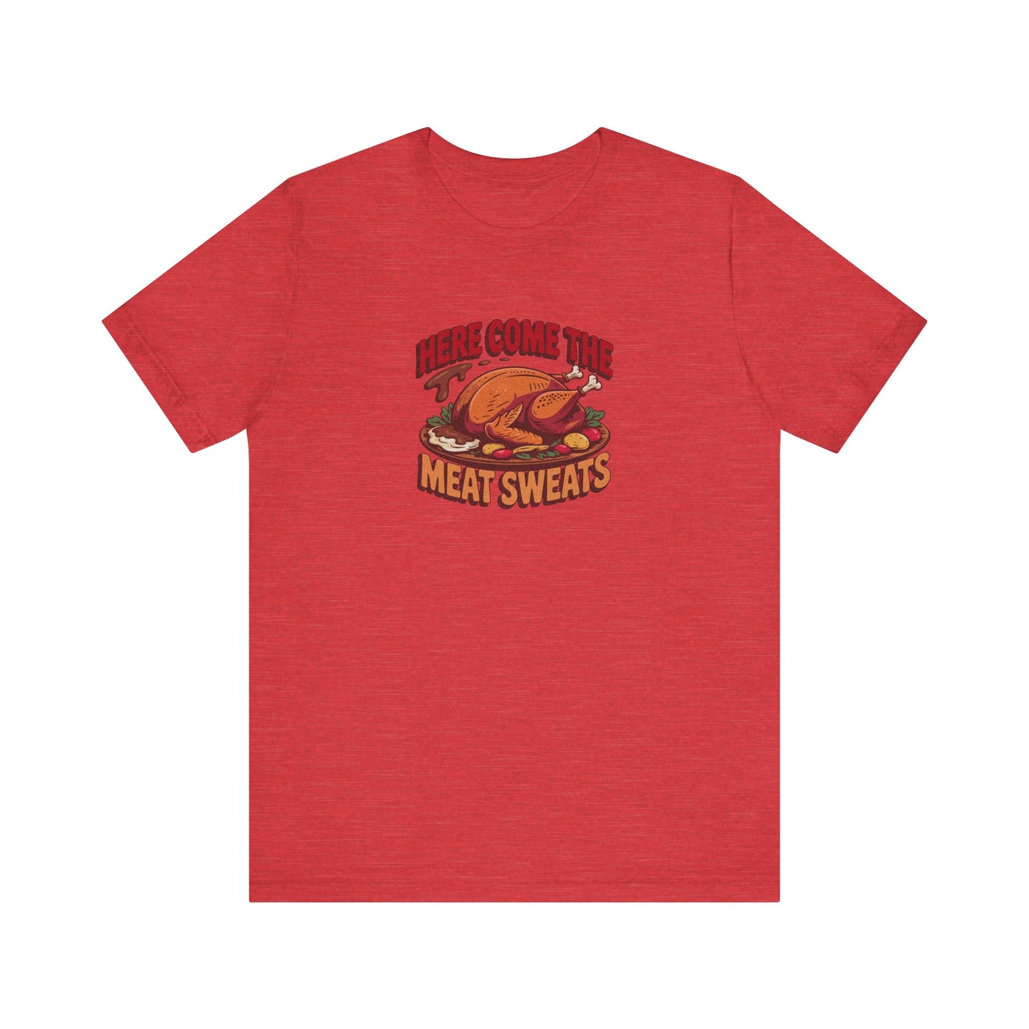 Here Come the Meat Sweats — Friends Thanksgiving Tee (Light)