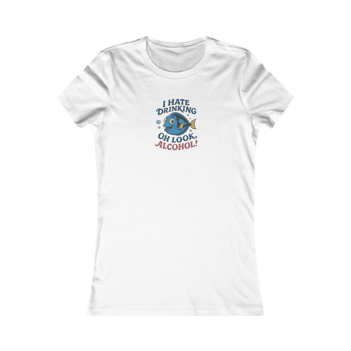 I Hate Drinking (Oh Look, Alcohol!) — Forgetful Fish Women's Tee (Light)