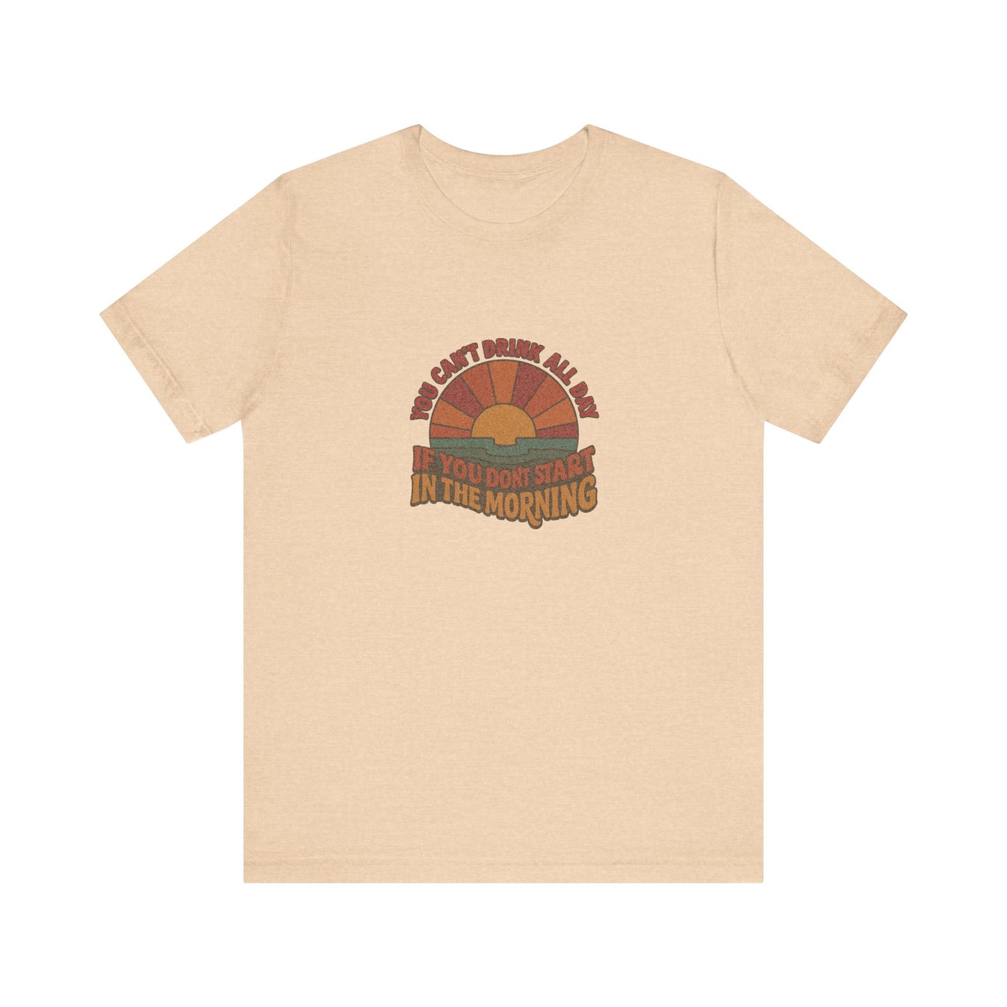 You Can't Drink All Day PSA — Retro Sunrise Tee (Light)