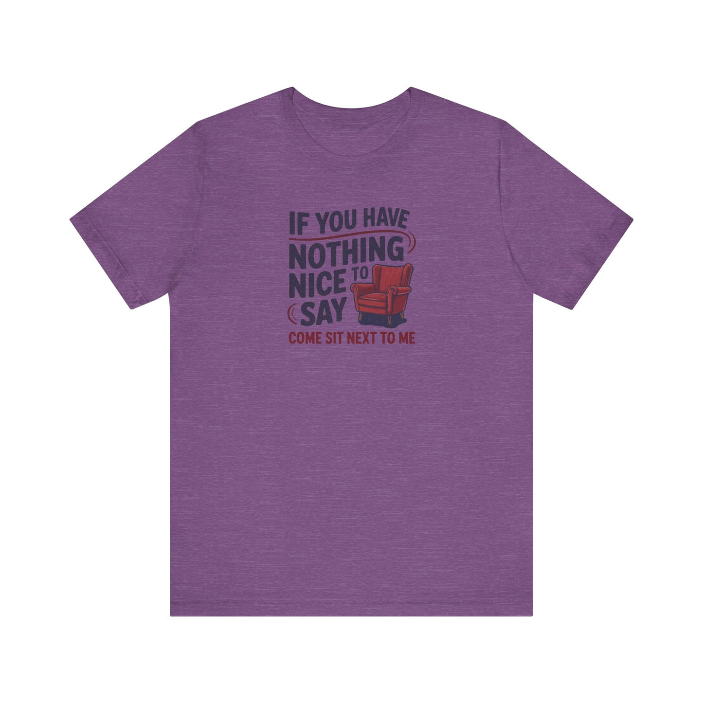 Nothing Nice to Say? Come Sit Next to Me — Retro Tee (Light)
