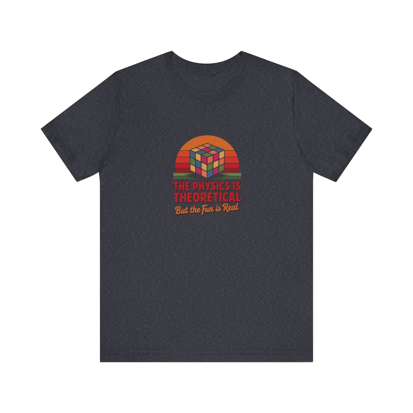 The Physics is Theoretical, But the Fun is Real — Retro Tee (Dark)
