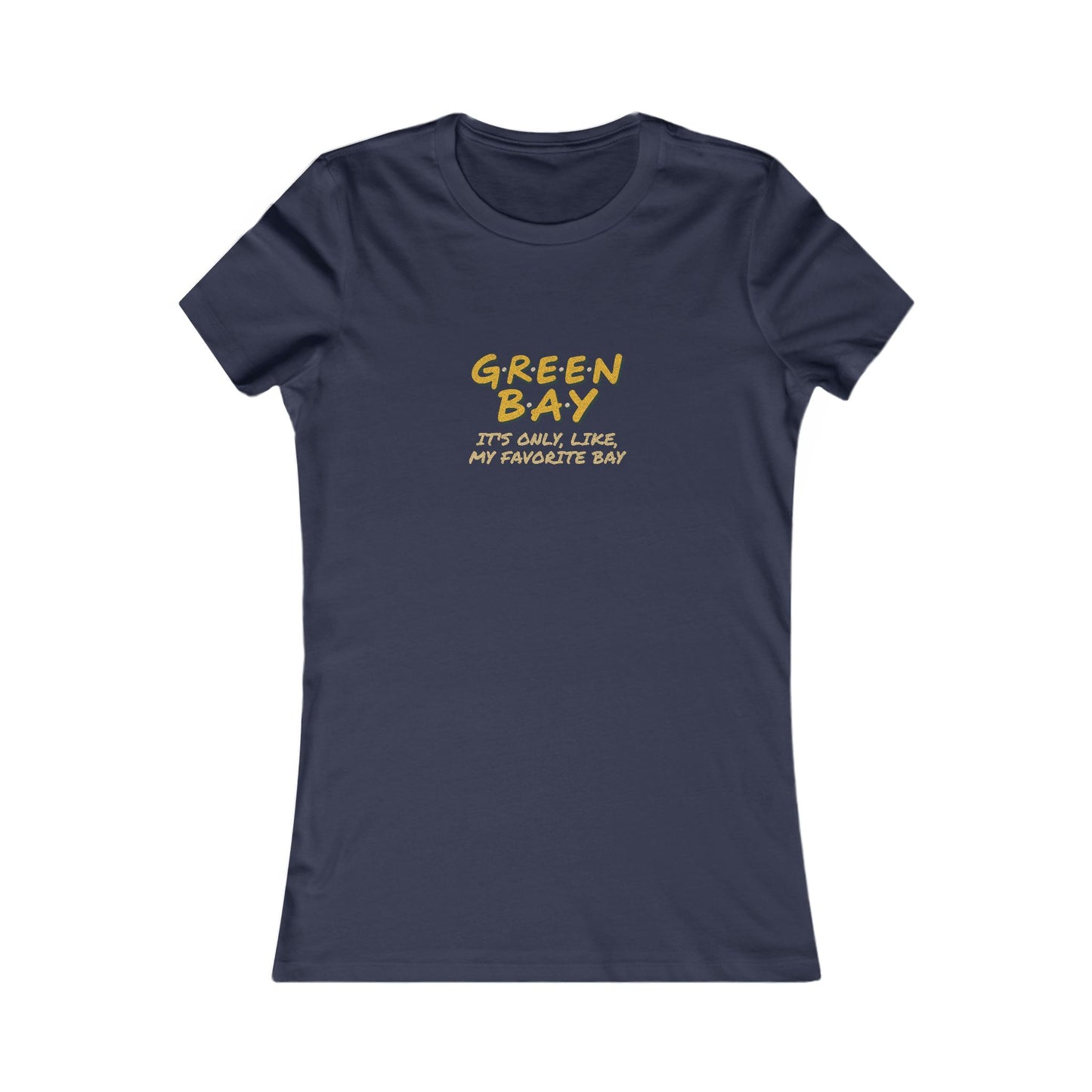 Green Bay (My Favorite Bay) — Phoebe Buffay Football Women's Tee (Dark)