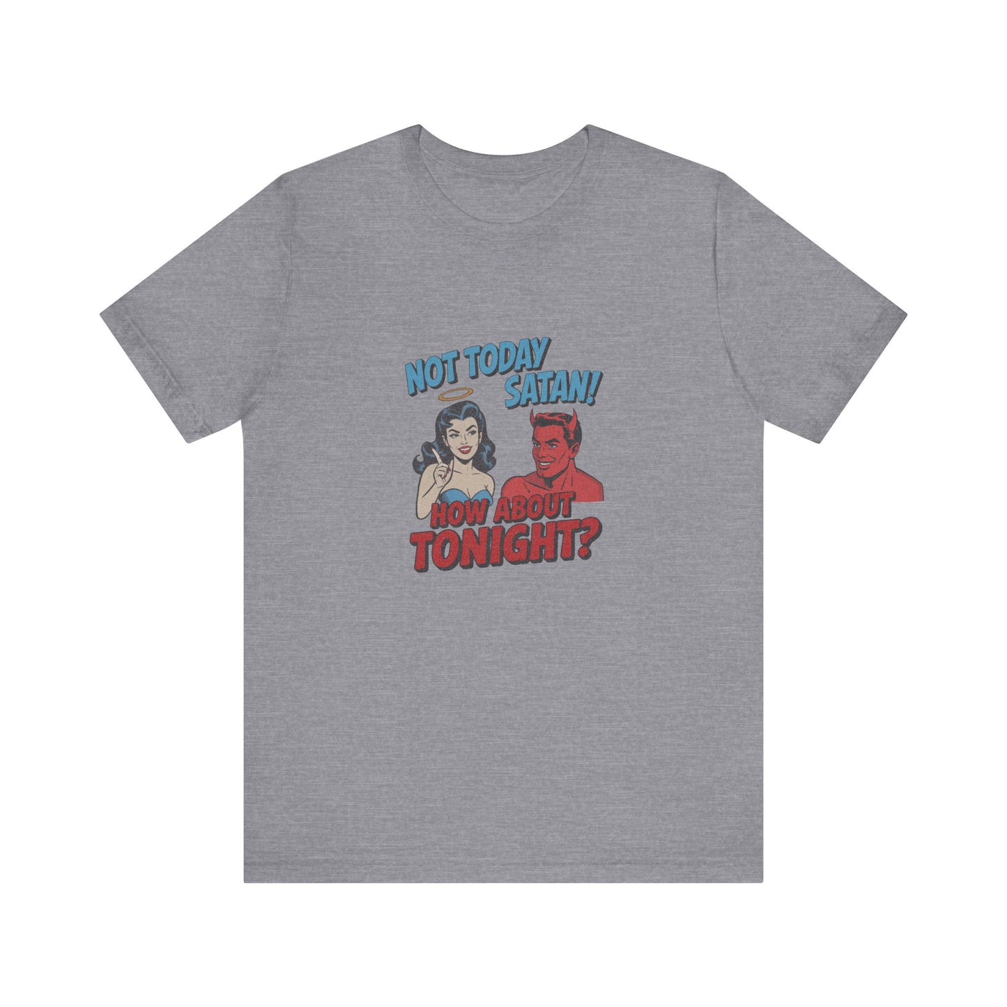 Not Today Satan (How About Tonight?) — Retro Tee (Light)