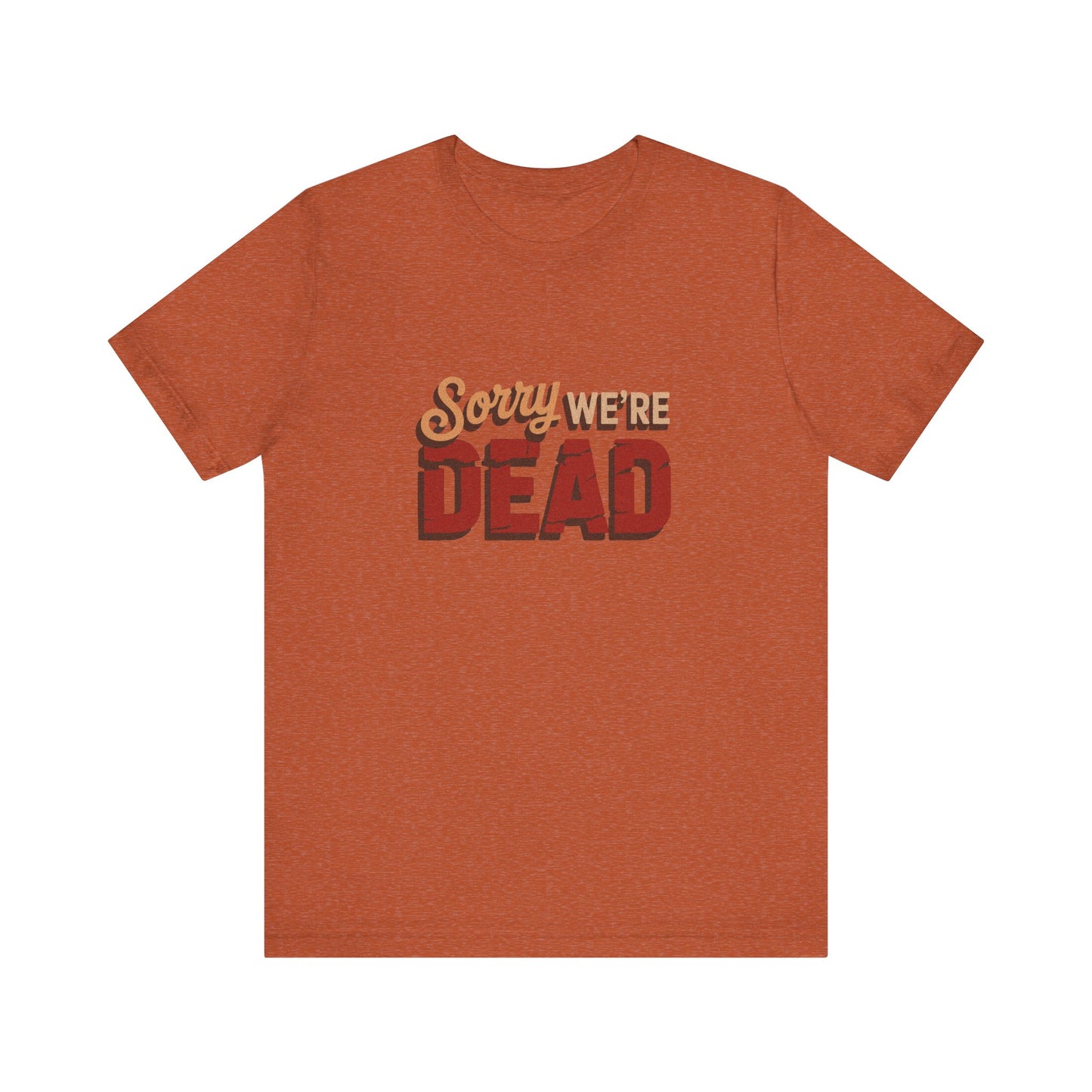 Sorry We’re Dead — Zombie Halloween Sign Retro Tee (Light)