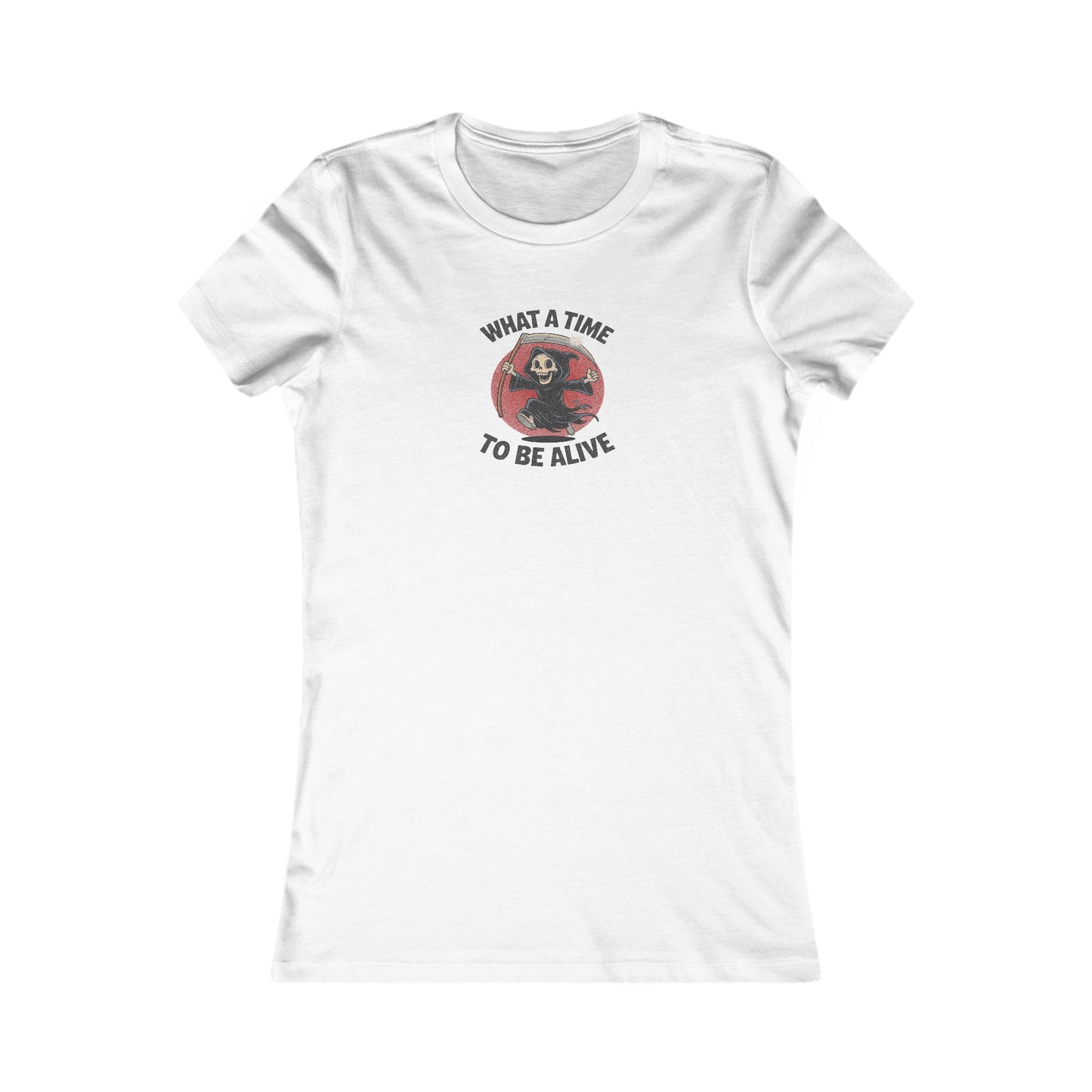 What a Time to Be Alive — Not-So-Grim Reaper Women's Tee (Light)