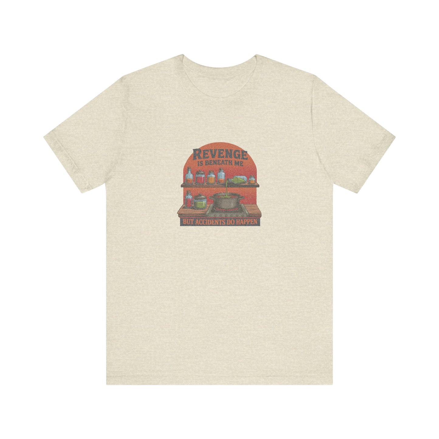 Revenge is Beneath Me (But Accidents Happen) — Retro Tee (Light)