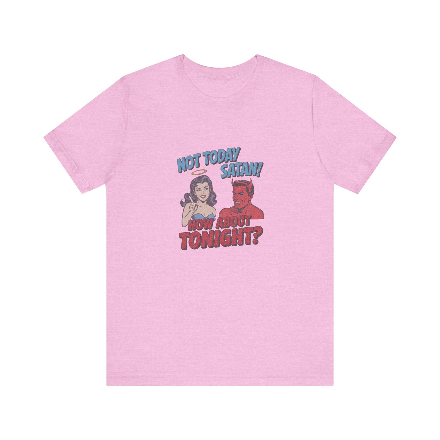 Not Today Satan (How About Tonight?) — Retro Tee (Light)
