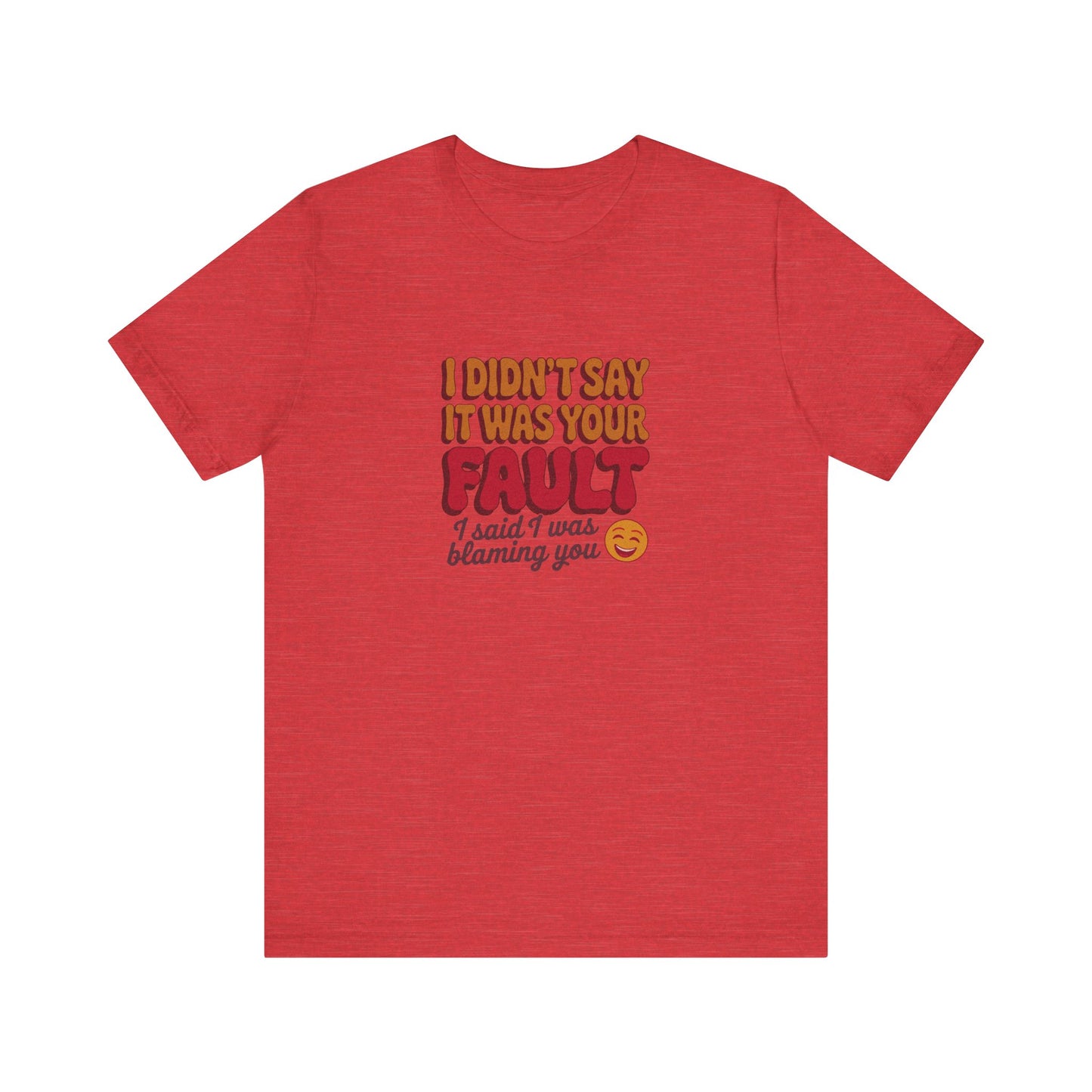 Not Your Fault, But I'm Blaming You — Retro Tee (Light)