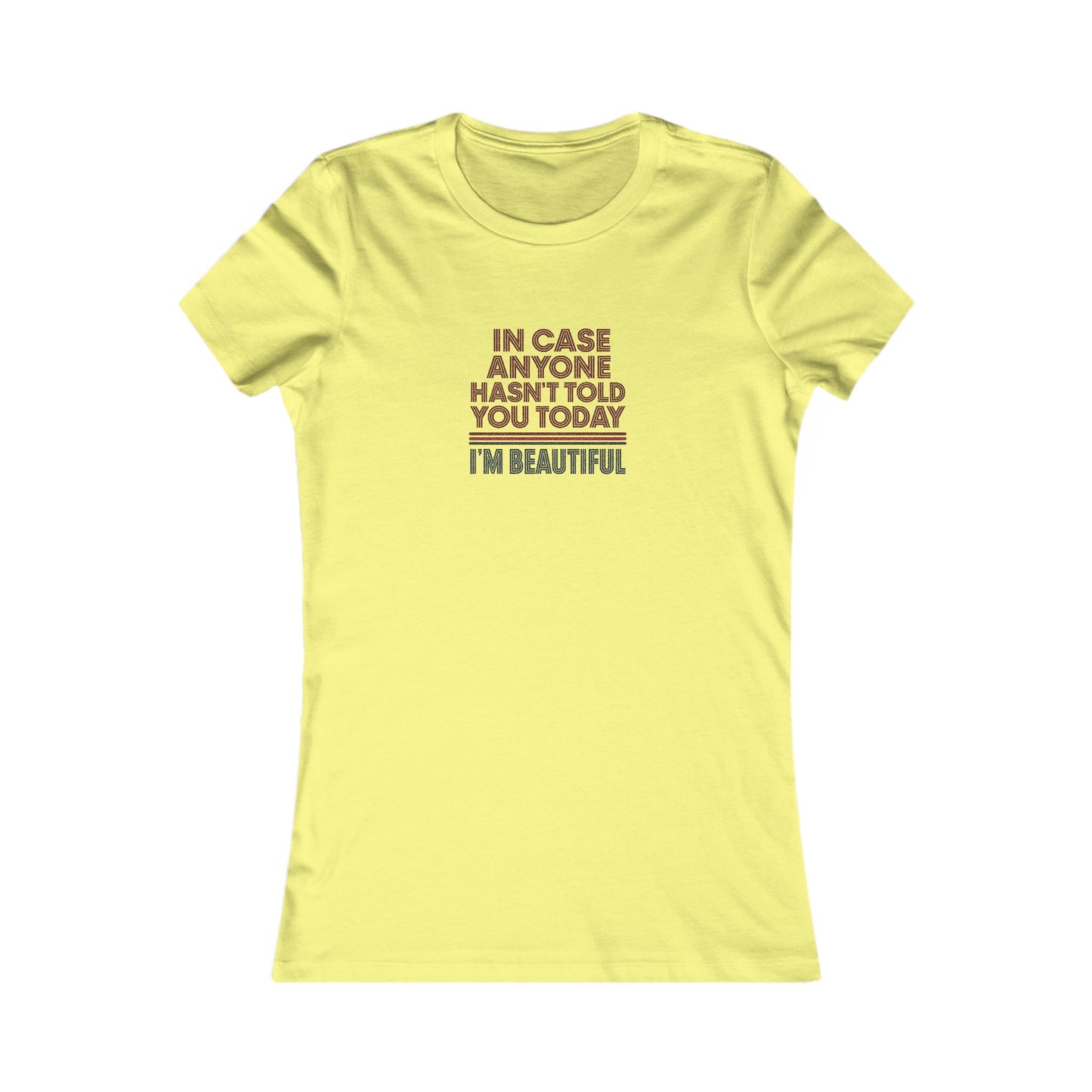 In Case Anyone Hasn't Told You Today, I'm Beautiful — Retro Women's Tee (Light)