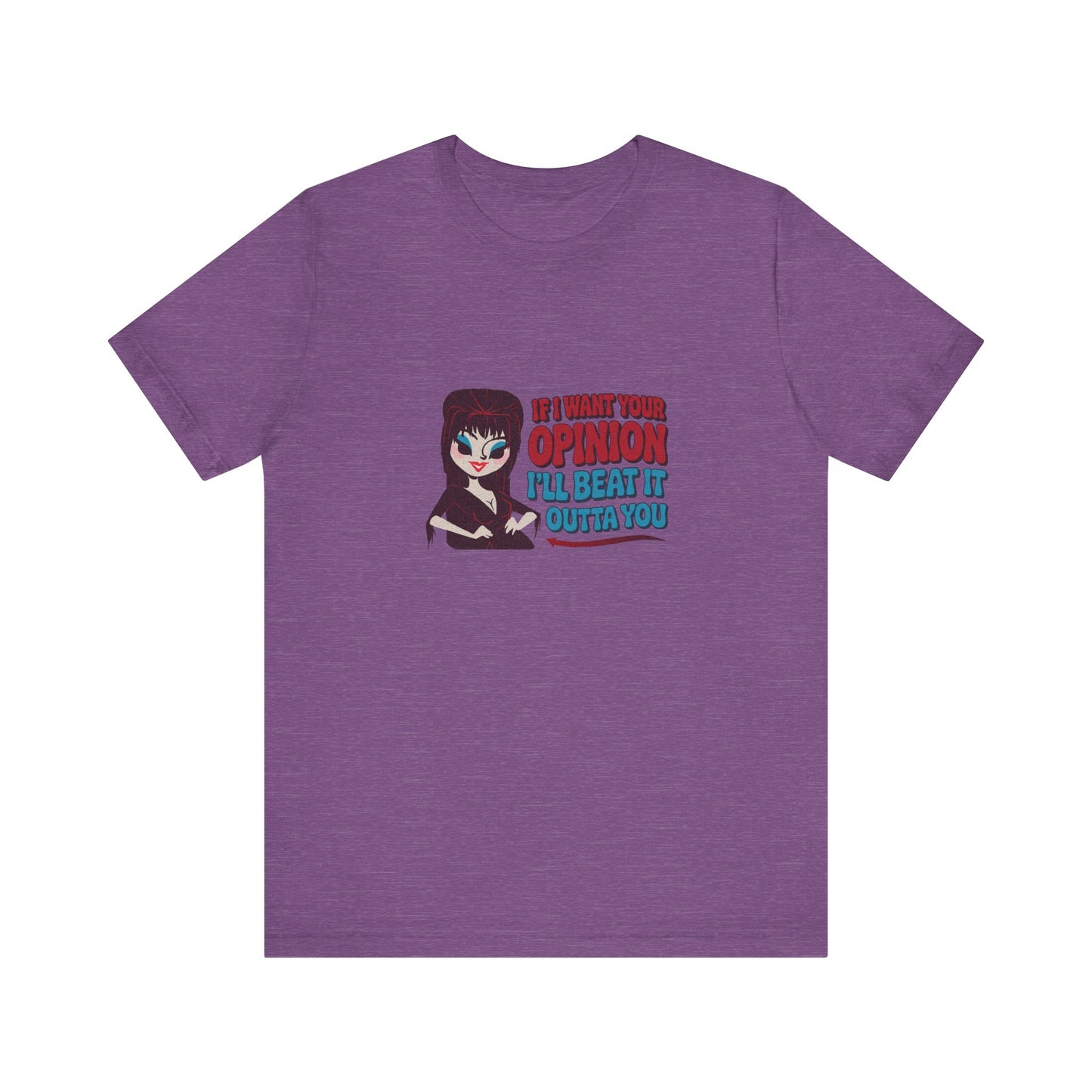 If I Want Your Opinion, I'll Beat It Outta Ya — Elvira Retro Tee (Light)