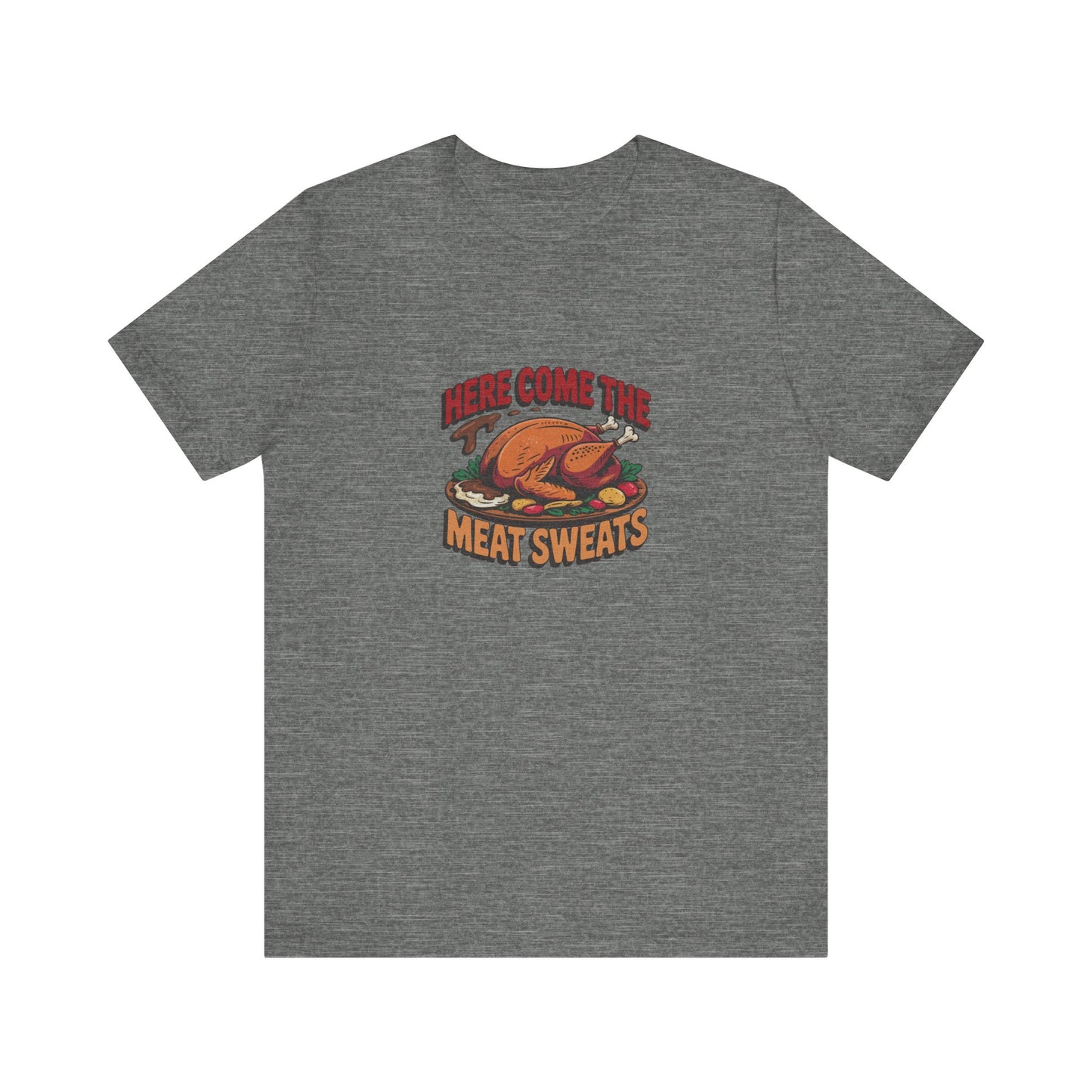 Here Come the Meat Sweats — Friends Thanksgiving Tee (Light)