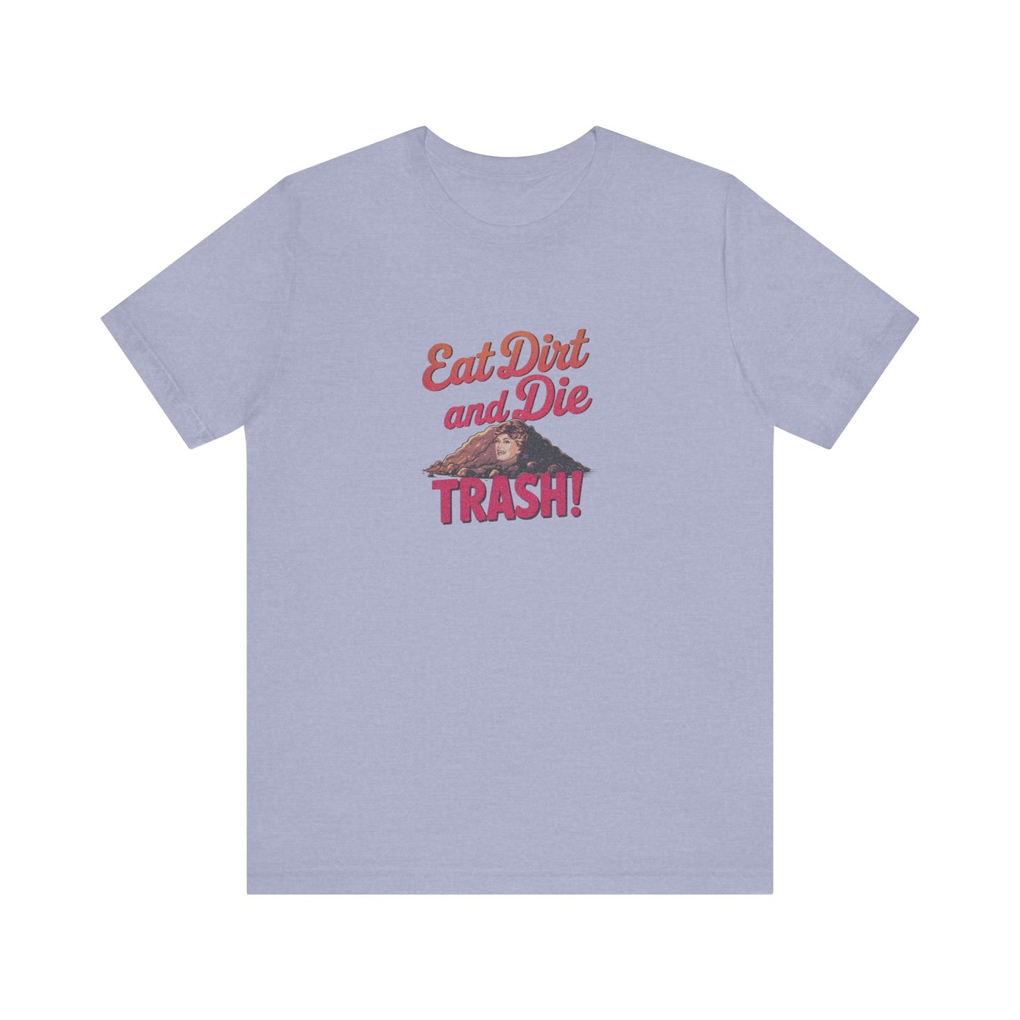 Eat Dirt and Die, Trash! — Blanche Devereaux Retro Tee (Light)
