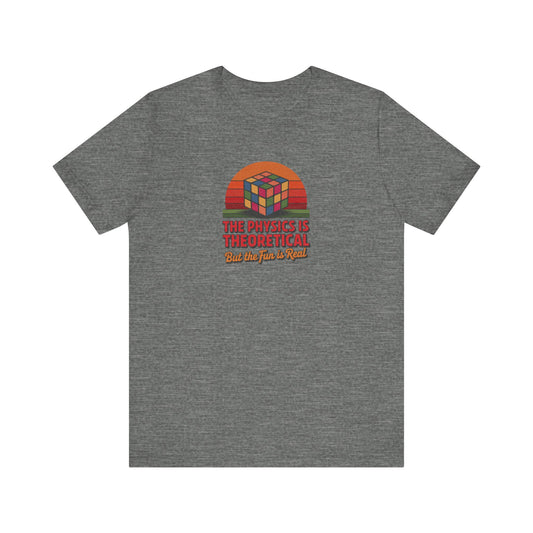 The Physics is Theoretical, But the Fun is Real — Retro Tee (Light)