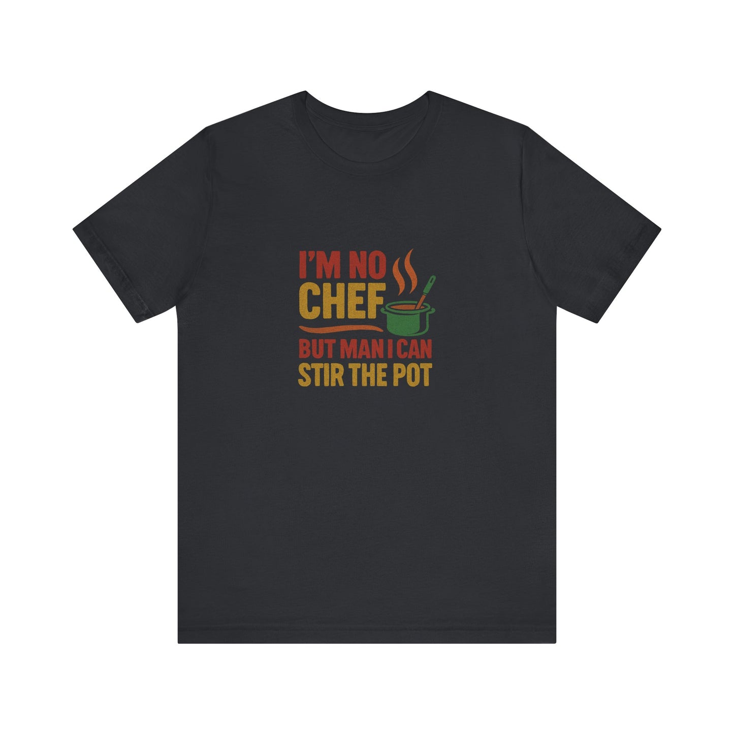 I'm No Chef, But Man I Stir the Pot — Retro Tee (Dark)