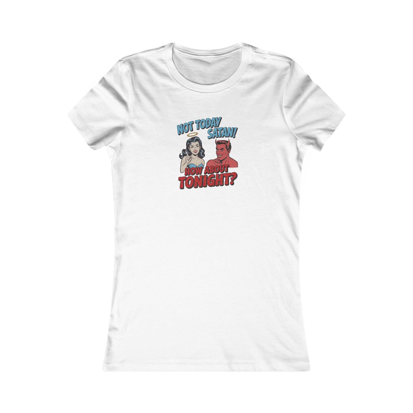 Not Today Satan (How About Tonight?) — Retro Women's Tee (Light)
