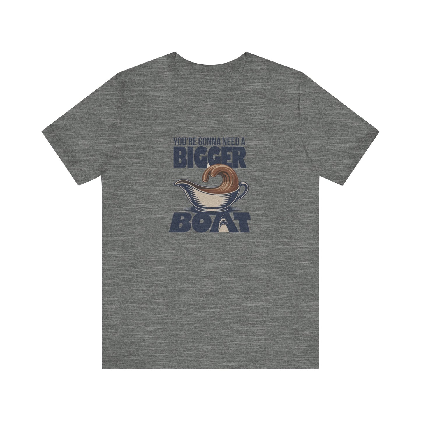 You're Gonna Need a Bigger (Gravy) Boat — Retro Tee (Light)