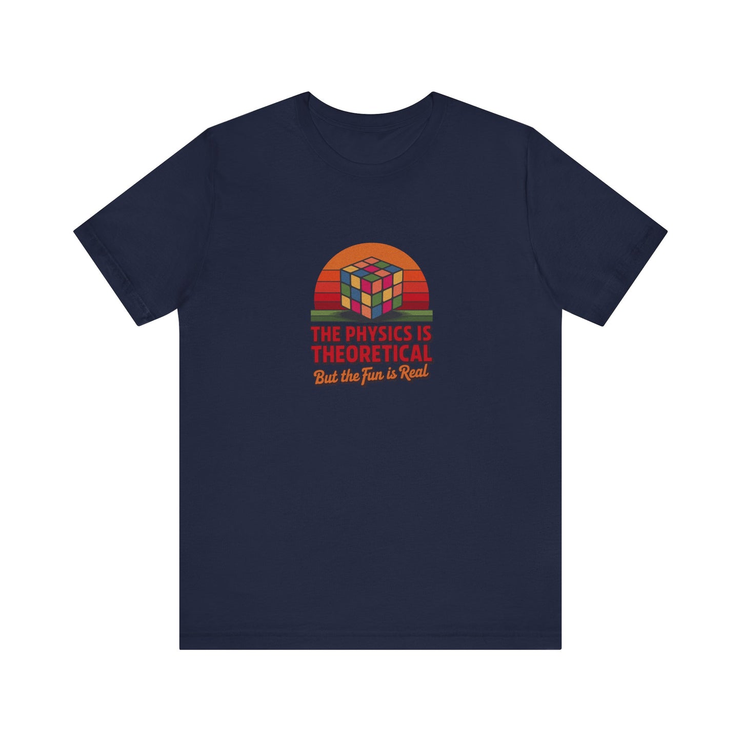The Physics is Theoretical, But the Fun is Real — Retro Tee (Dark)