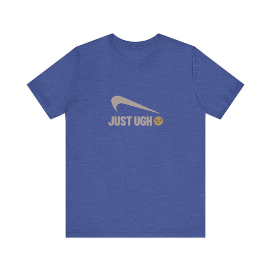 Just Ugh 😒 Athletic Parody — Retro Workout Tee (Dark)