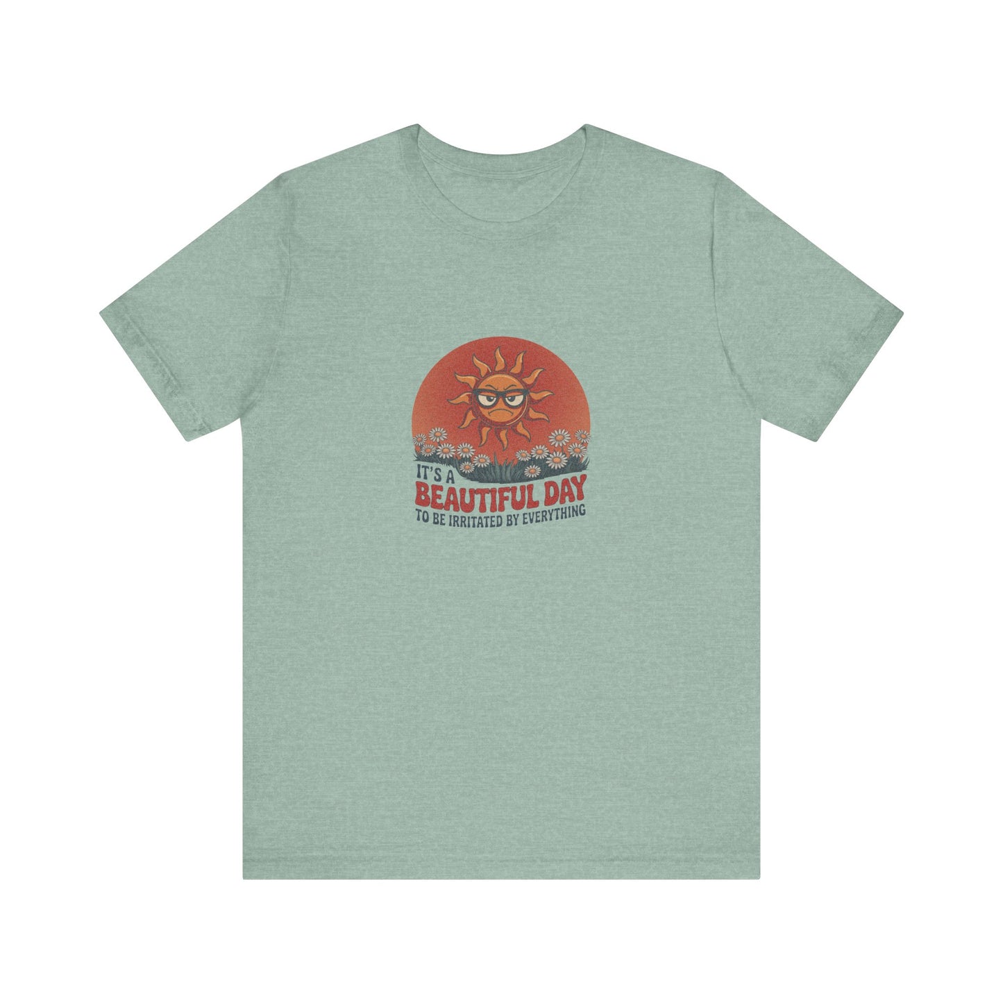 Beautiful Day To Be Irritated by Everything — Retro Tee (Light)