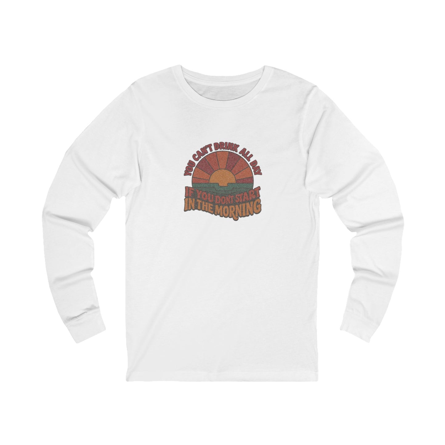 You Can't Drink All Day PSA — Retro Sunrise Long Sleeve (Light)