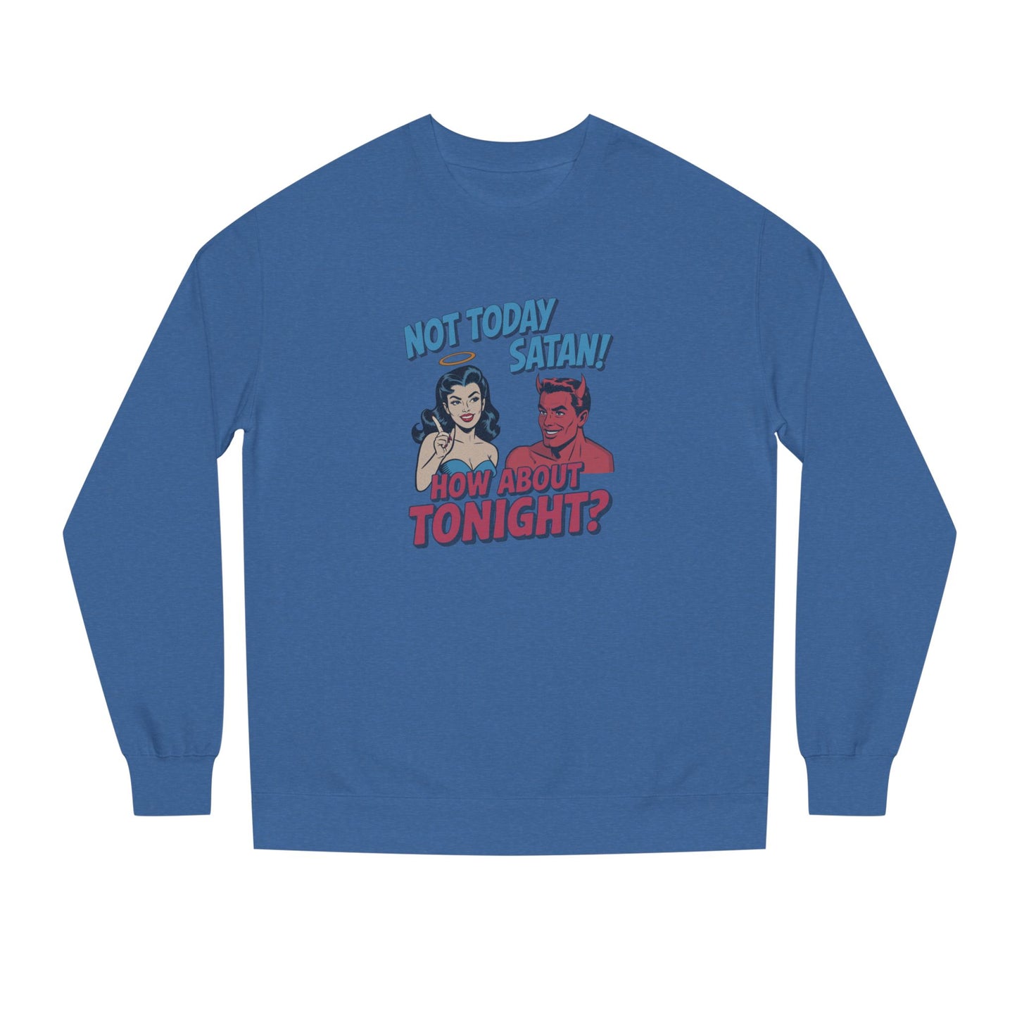 Not Today Satan (How About Tonight?) — Retro Sweatshirt (Dark)