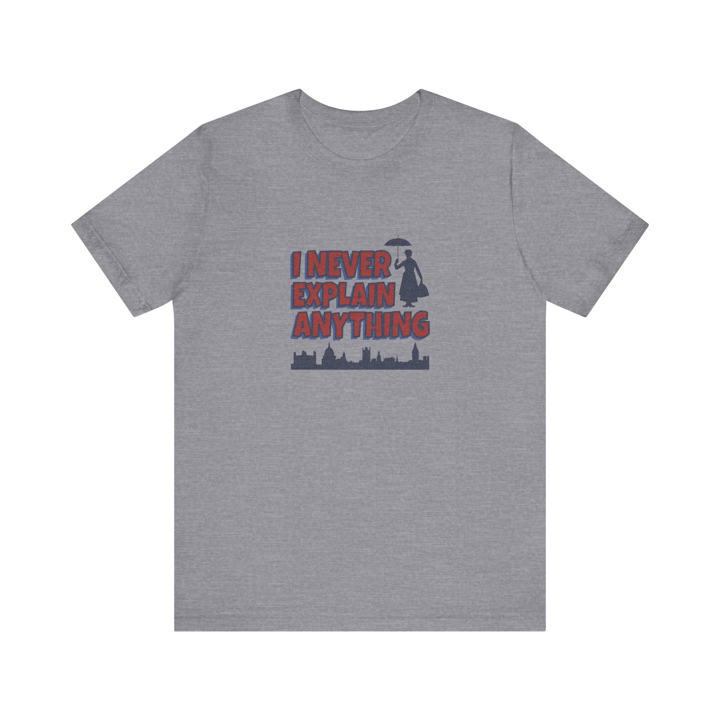I Never Explain Anything — Mary Poppins Retro Tee (Light)