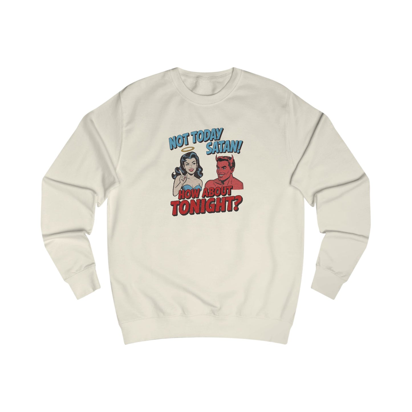 Not Today Satan (How About Tonight?) — Retro Sweatshirt (Light)