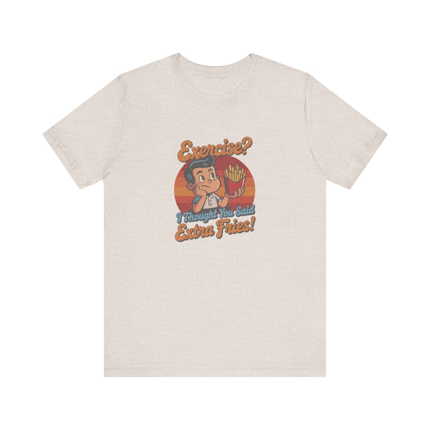 Exercise? I Thought You Said Extra Fries! — Retro Tee (Light)