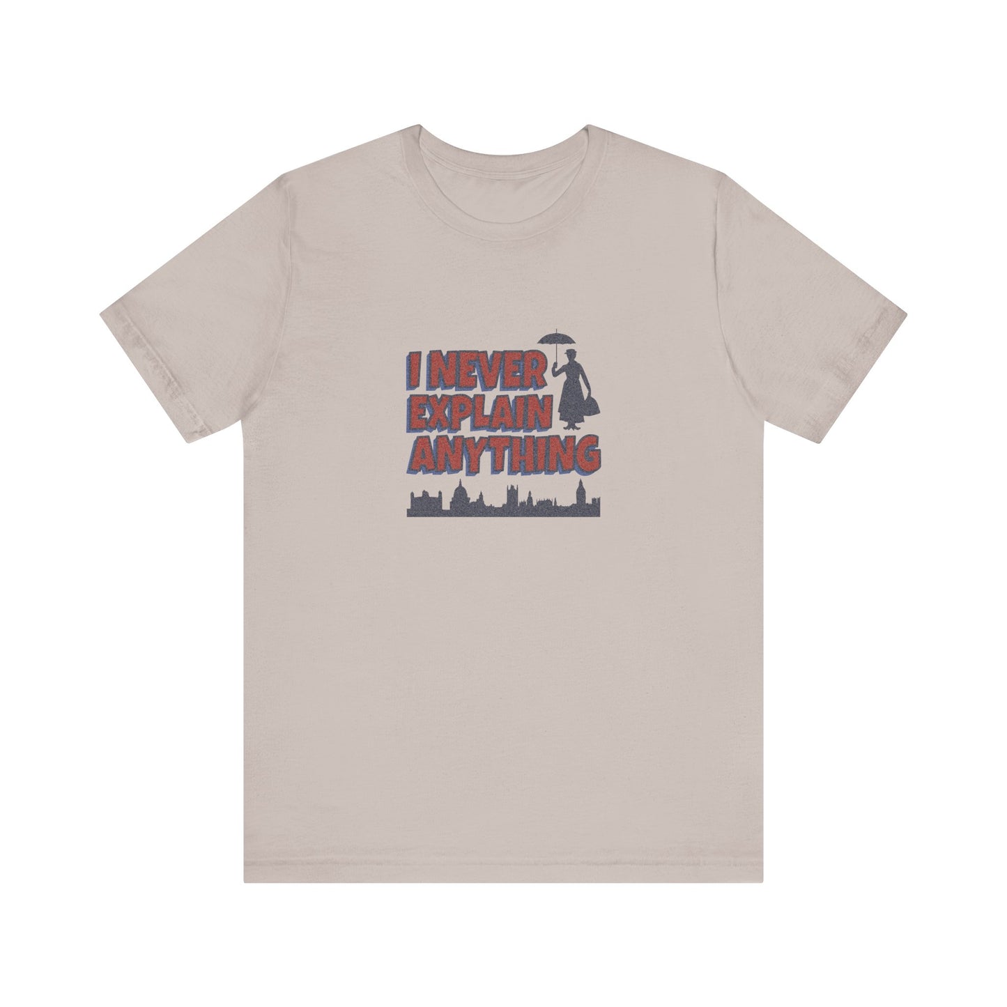 I Never Explain Anything — Mary Poppins Retro Tee (Light)