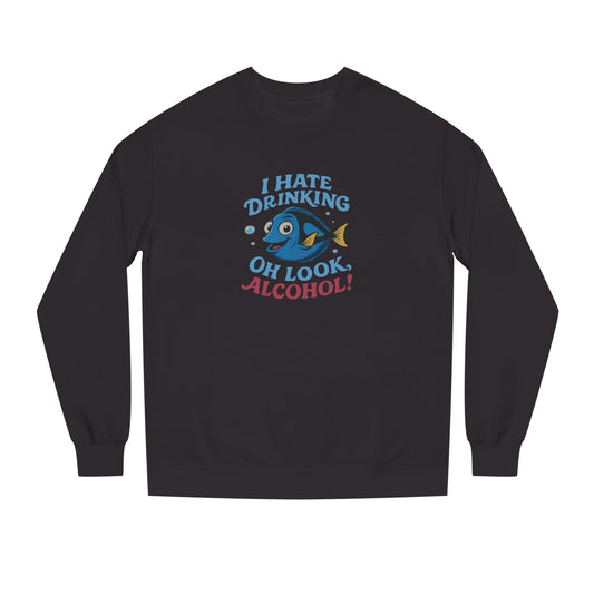 I Hate Drinking (Oh Look, Alcohol!) — Forgetful Fish Retro Sweatshirt (Dark)