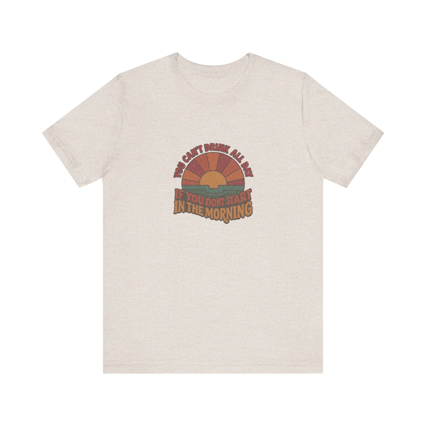 You Can't Drink All Day PSA — Retro Sunrise Tee (Light)