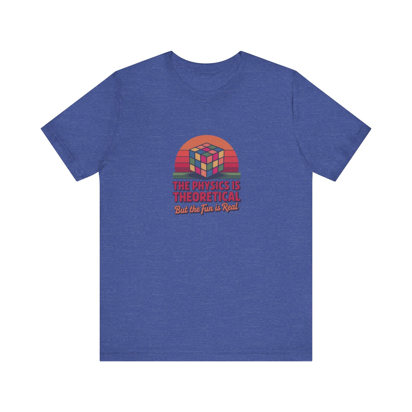 The Physics is Theoretical, But the Fun is Real — Retro Tee (Dark)