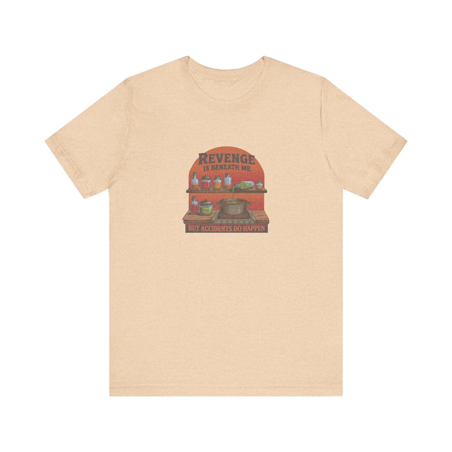 Revenge is Beneath Me (But Accidents Happen) — Retro Tee (Light)
