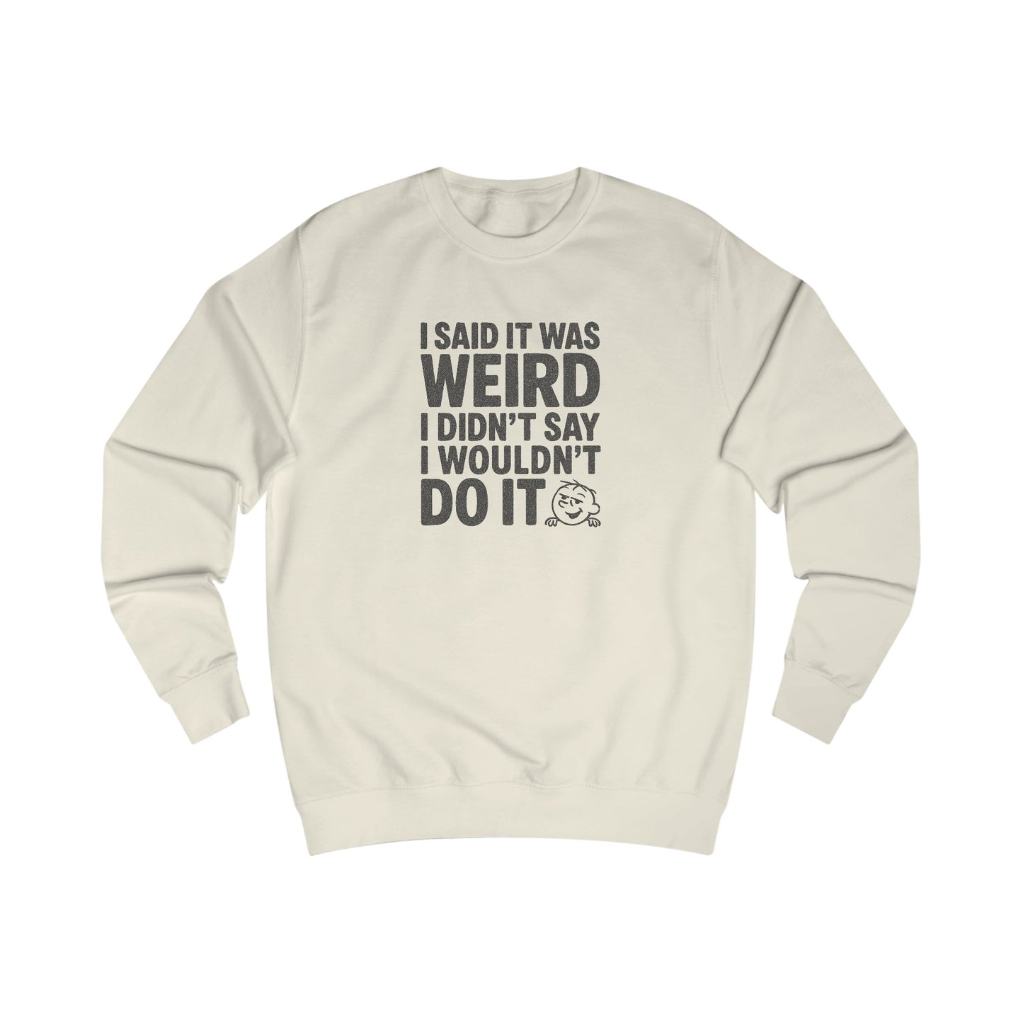 I Said It Was Weird, I Didn't Say I Wouldn't Do It — Retro Sweatshirt (Light)
