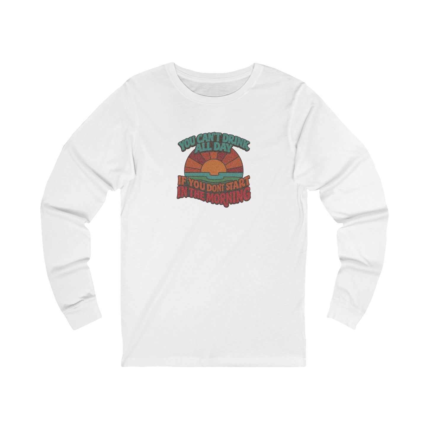 You Can't Drink All Day PSA — Retro Sunrise Long Sleeve (Light)