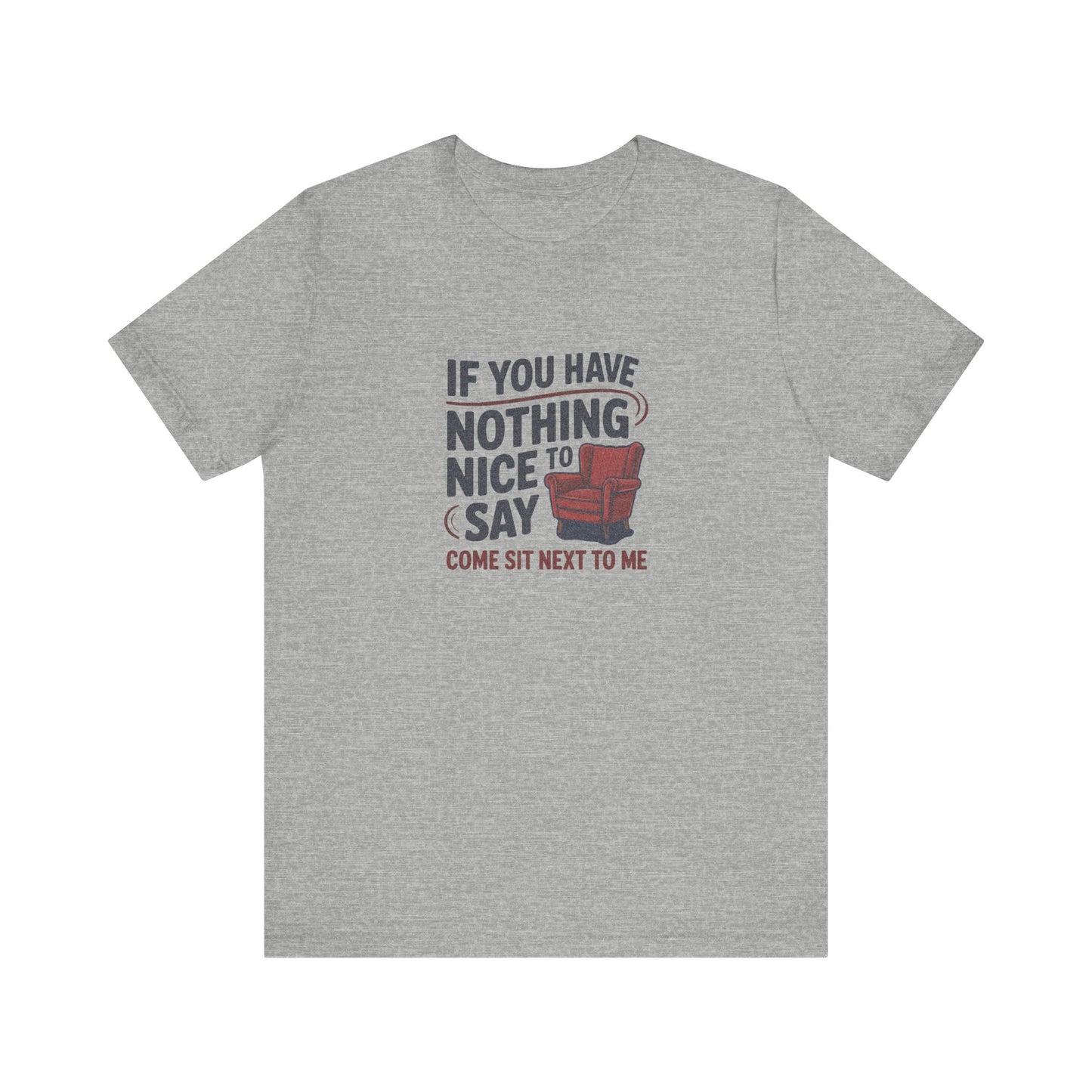 Nothing Nice to Say? Come Sit Next to Me — Retro Tee (Light)