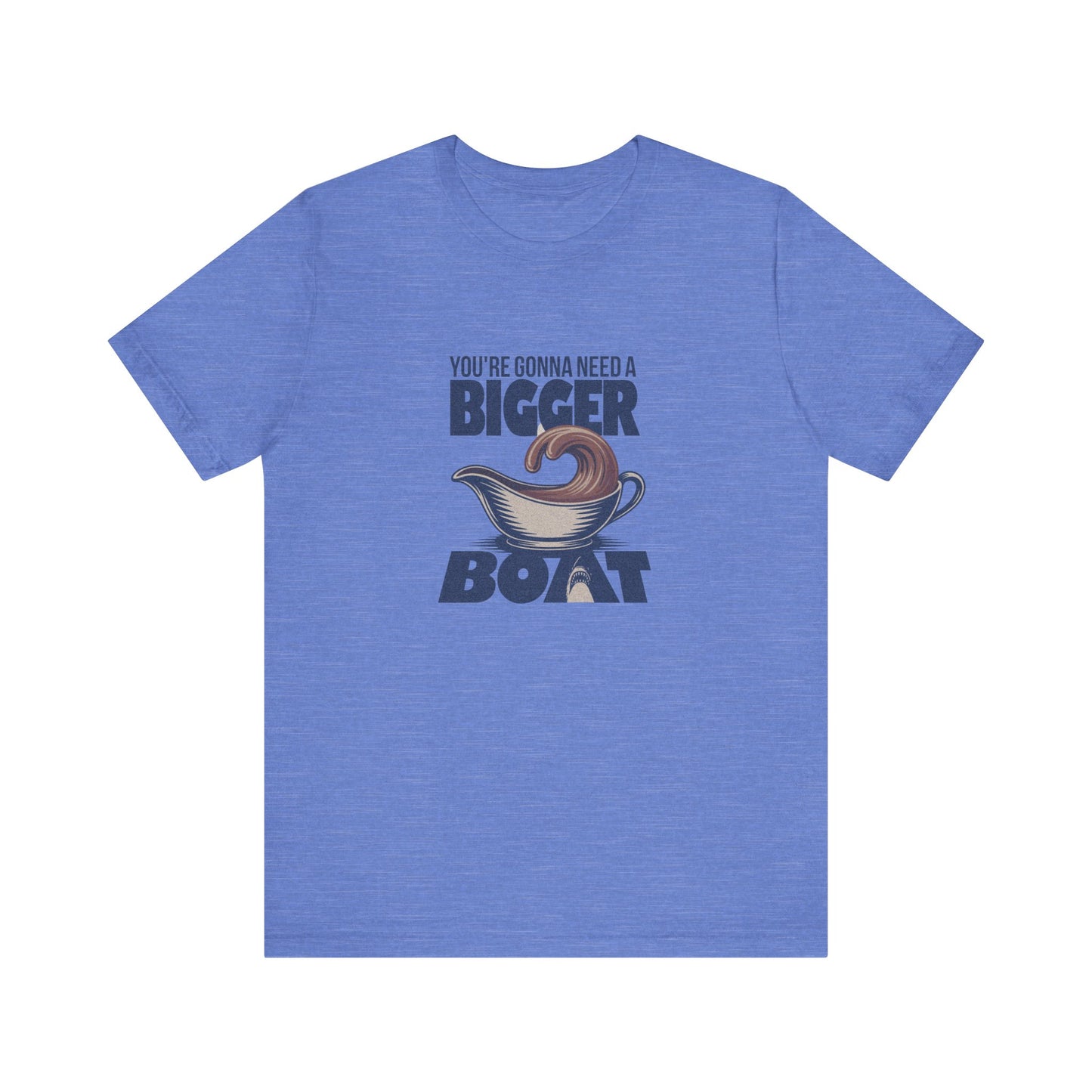 You're Gonna Need a Bigger (Gravy) Boat — Retro Tee (Light)