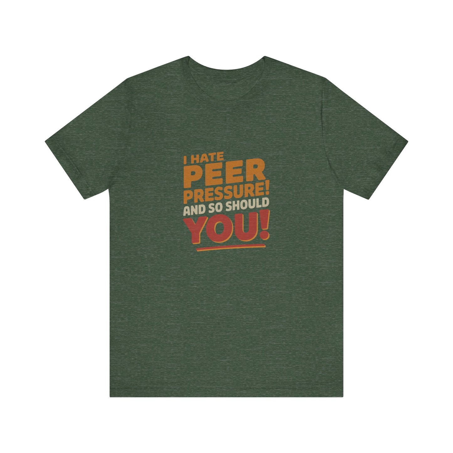 I Hate Peer Pressure, And So Should You! — Retro Tee (Dark)