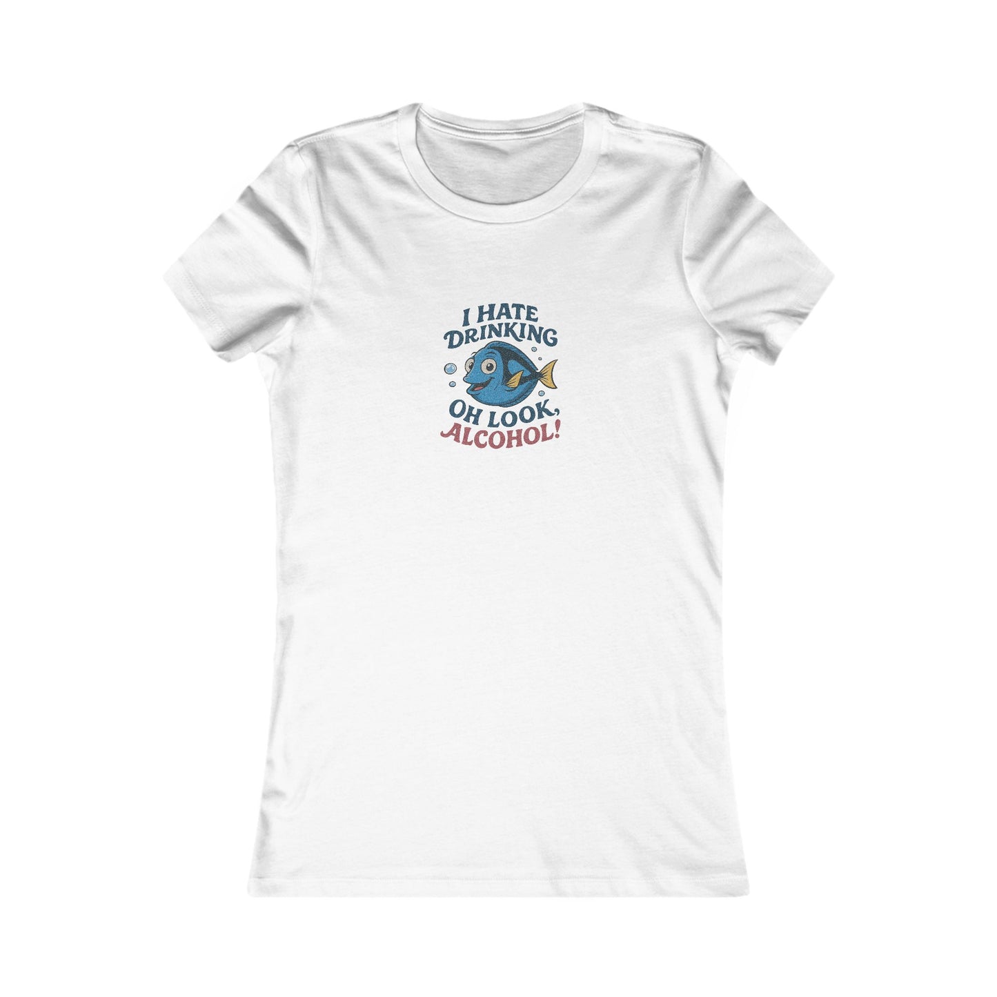 I Hate Drinking (Oh Look, Alcohol!) — Forgetful Fish Women's Tee (Light)