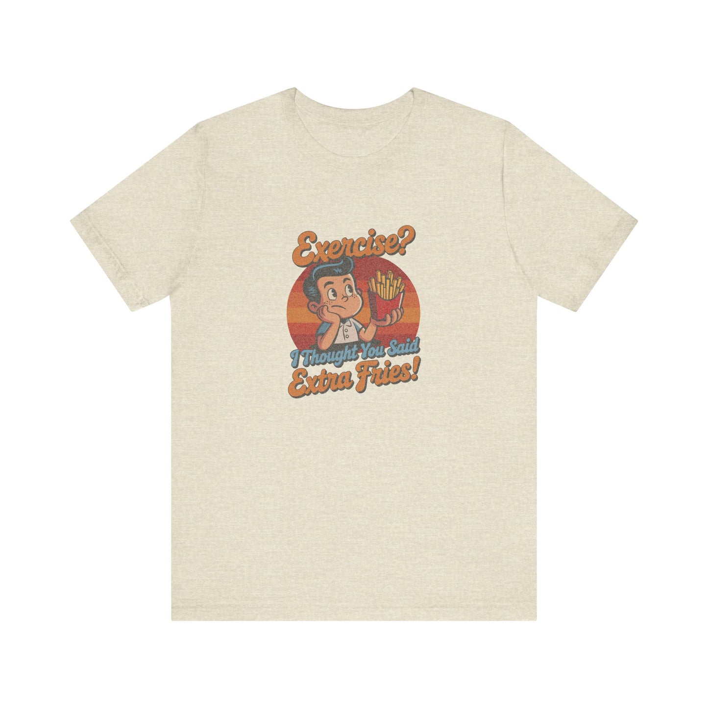 Exercise? I Thought You Said Extra Fries! — Retro Tee (Light)
